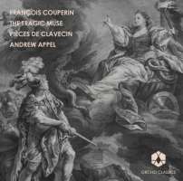 Couperin: The Tragic Muse - Pièces de Clavecin Vol. 1